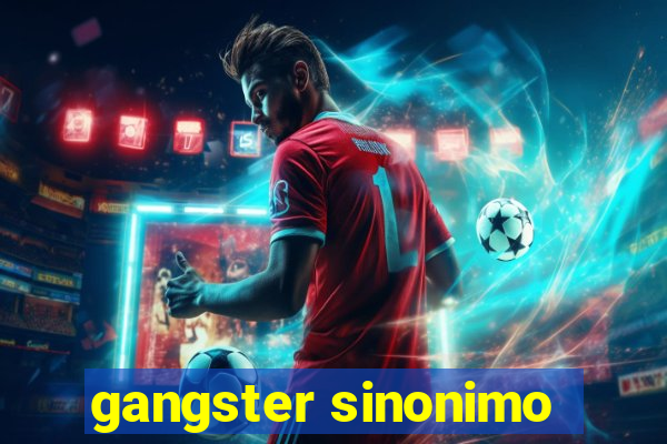 gangster sinonimo