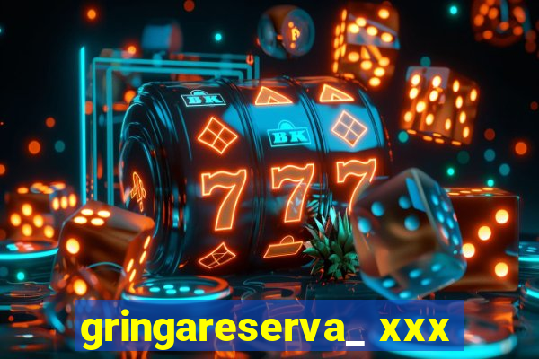 gringareserva_ xxx