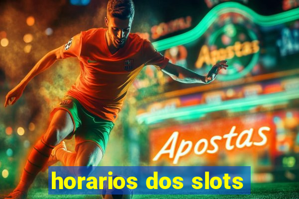 horarios dos slots