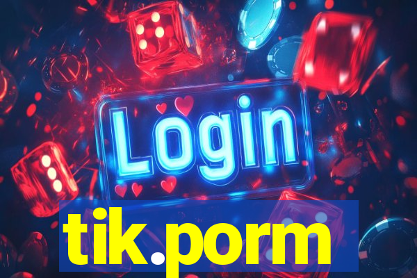 tik.porm