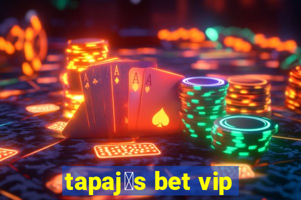 tapaj贸s bet vip