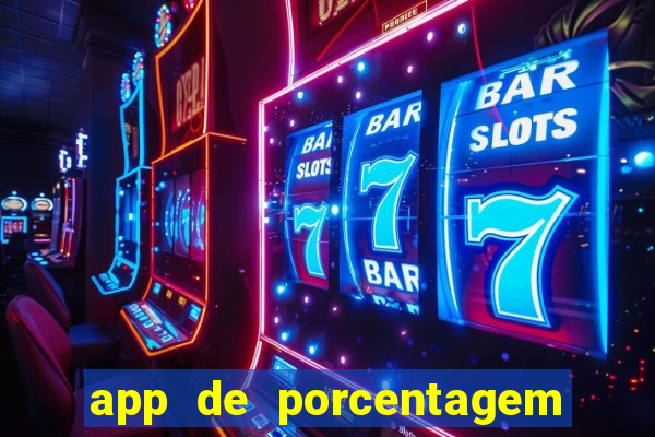 app de porcentagem de jogos slots