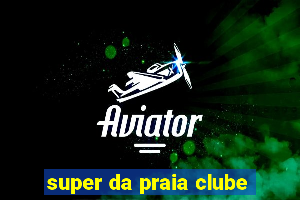 super da praia clube