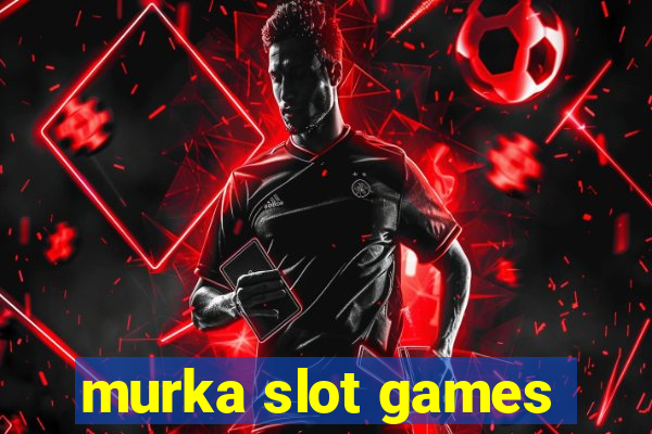 murka slot games