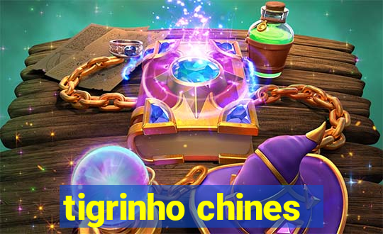 tigrinho chines