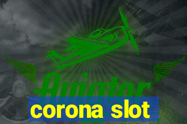 corona slot