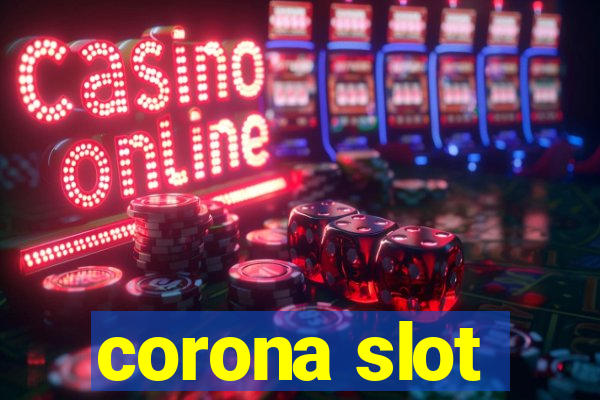 corona slot