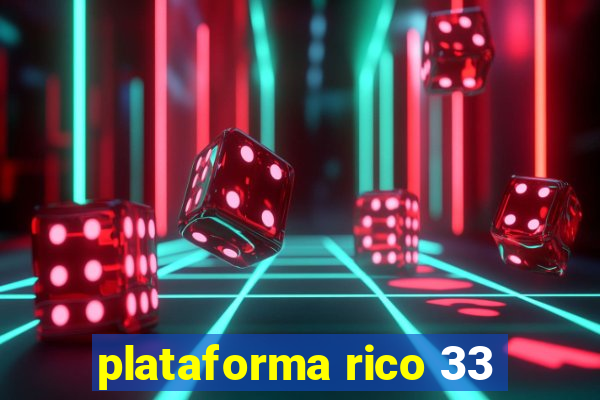 plataforma rico 33