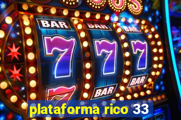 plataforma rico 33