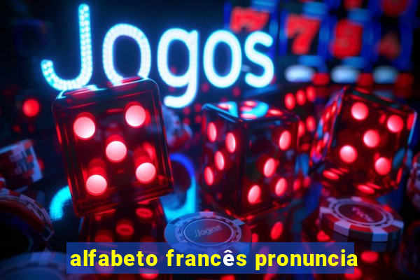 alfabeto francês pronuncia