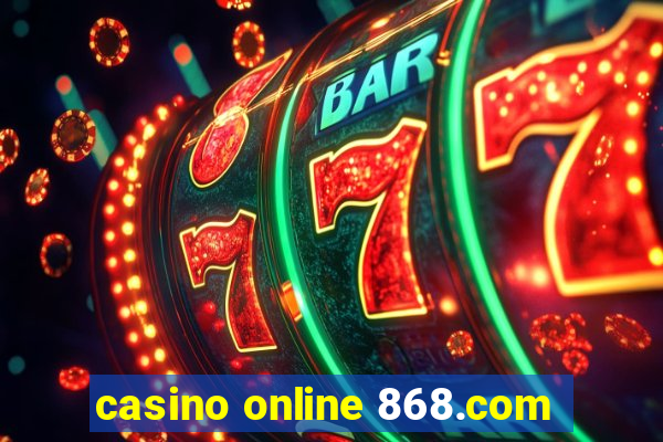 casino online 868.com