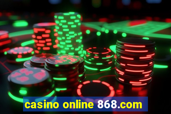 casino online 868.com