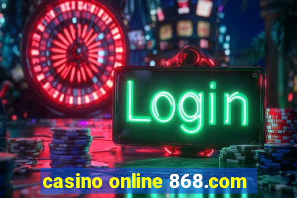 casino online 868.com