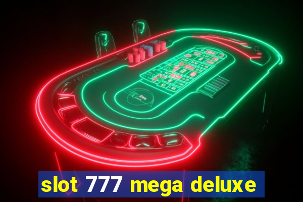 slot 777 mega deluxe