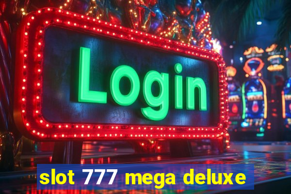 slot 777 mega deluxe