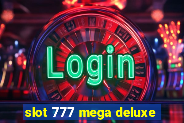 slot 777 mega deluxe