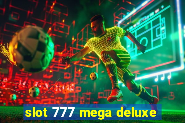 slot 777 mega deluxe