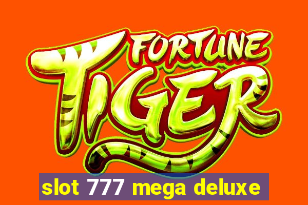 slot 777 mega deluxe