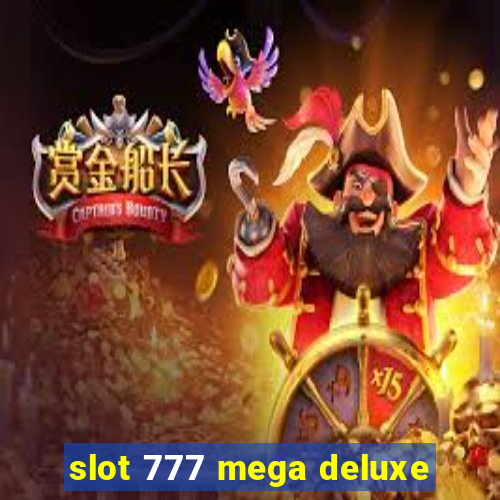 slot 777 mega deluxe