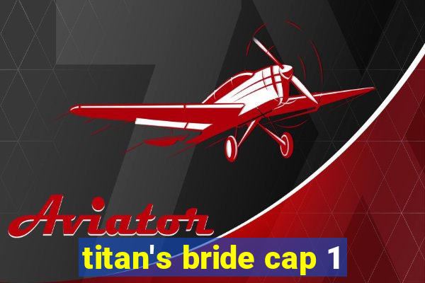 titan's bride cap 1