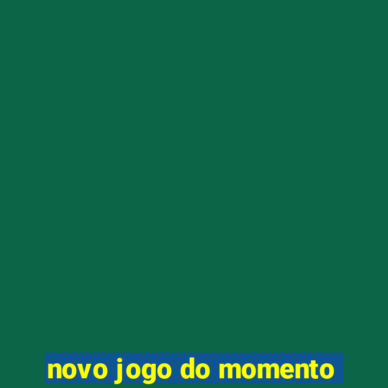 novo jogo do momento