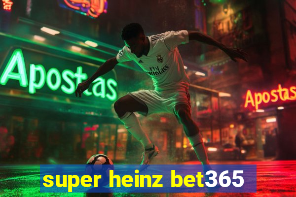 super heinz bet365