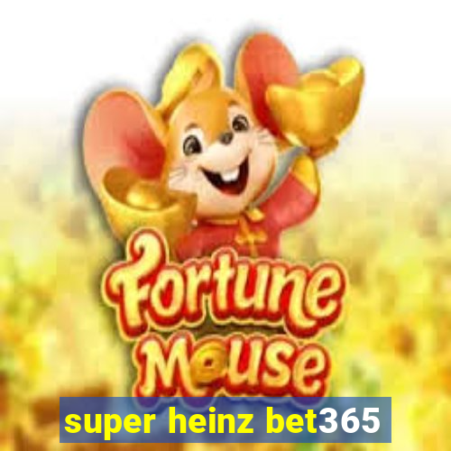 super heinz bet365