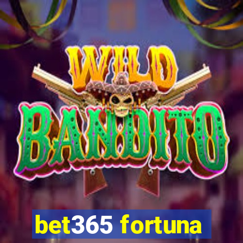 bet365 fortuna