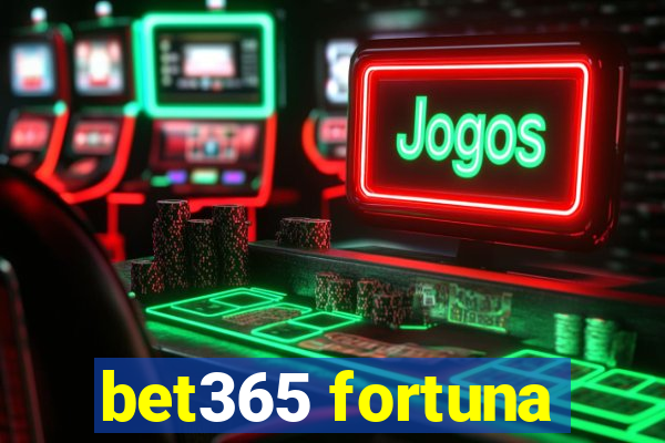 bet365 fortuna