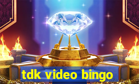 tdk video bingo