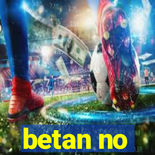 betan no