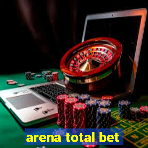 arena total bet