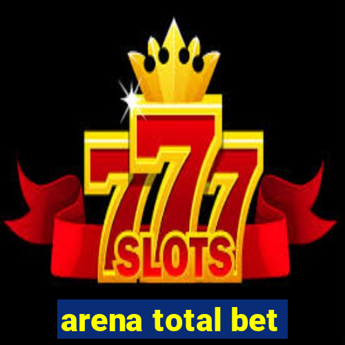 arena total bet