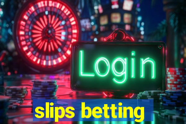 slips betting