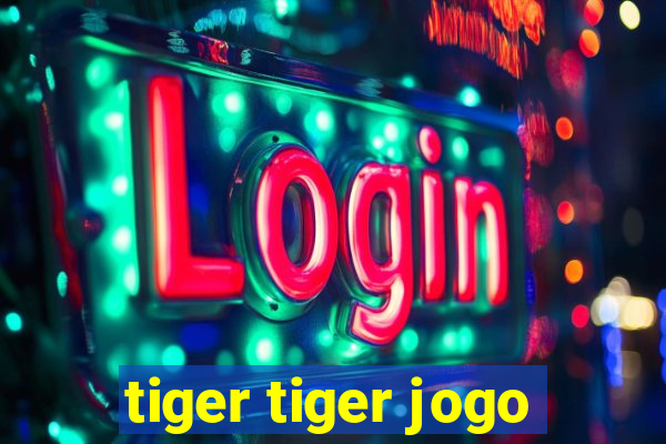 tiger tiger jogo