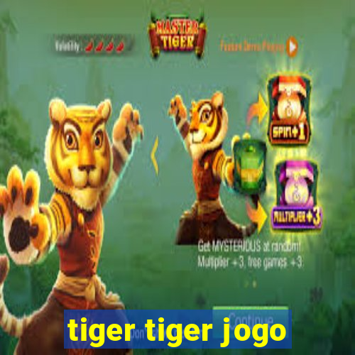 tiger tiger jogo