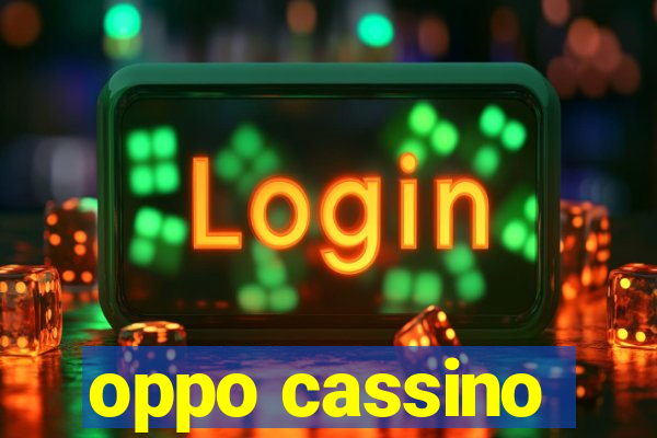 oppo cassino