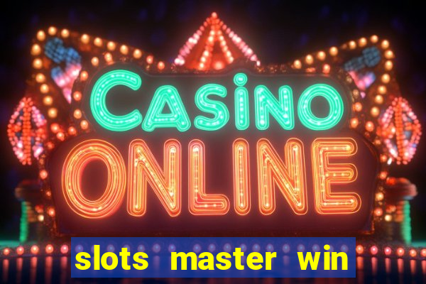 slots master win real money