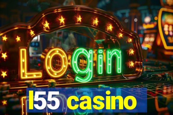 l55 casino