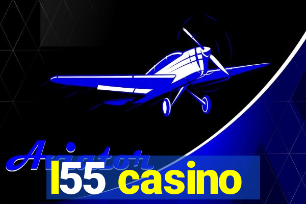 l55 casino