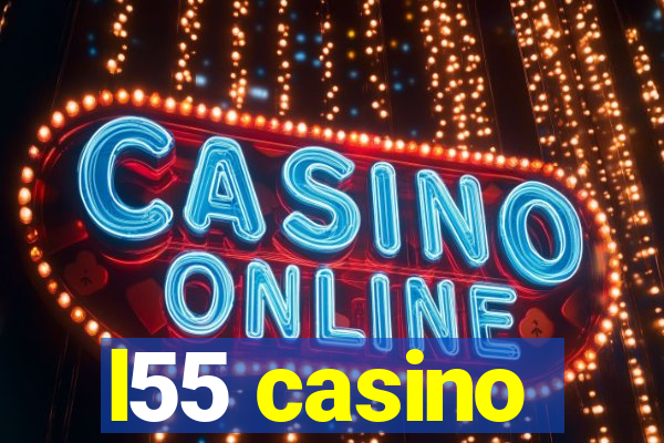 l55 casino