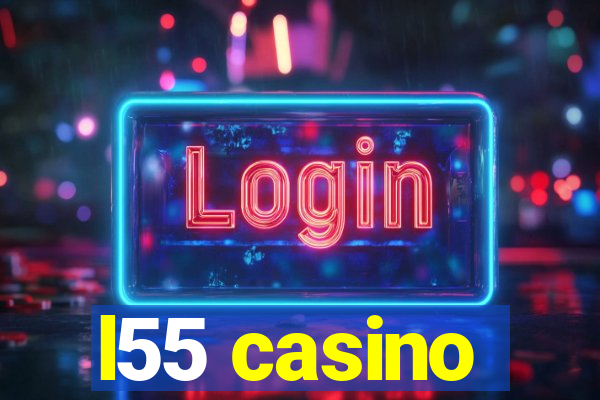 l55 casino