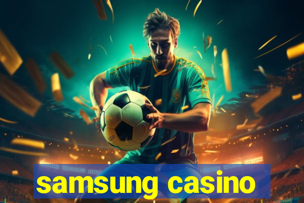 samsung casino