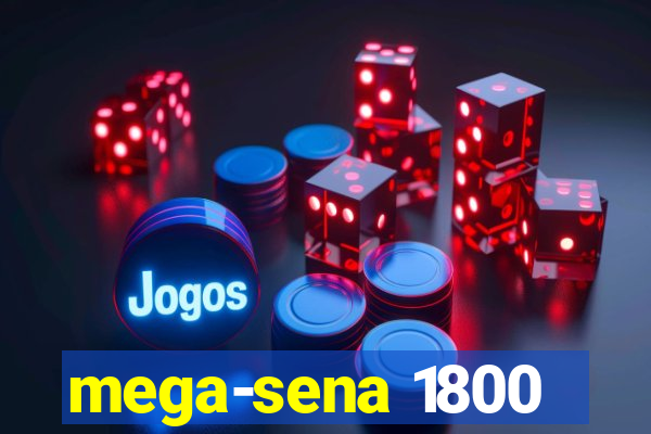 mega-sena 1800