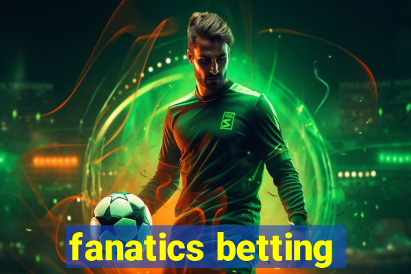 fanatics betting