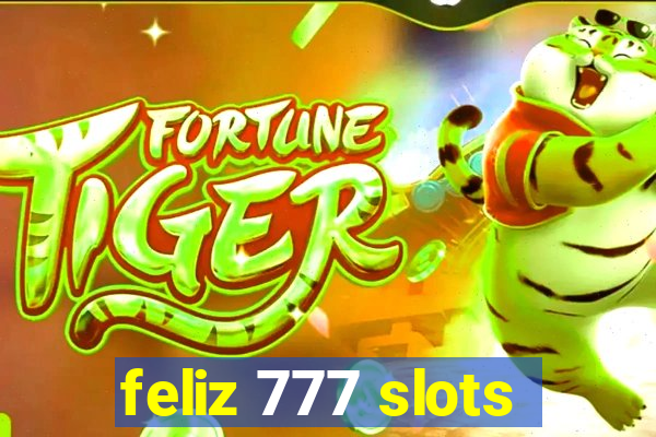 feliz 777 slots