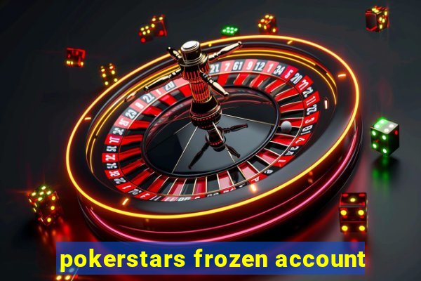 pokerstars frozen account