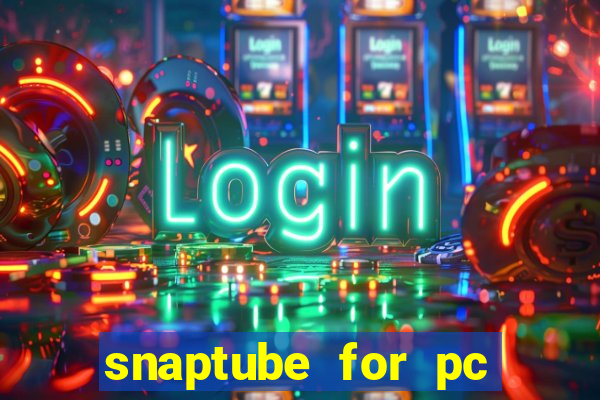 snaptube for pc windows 7