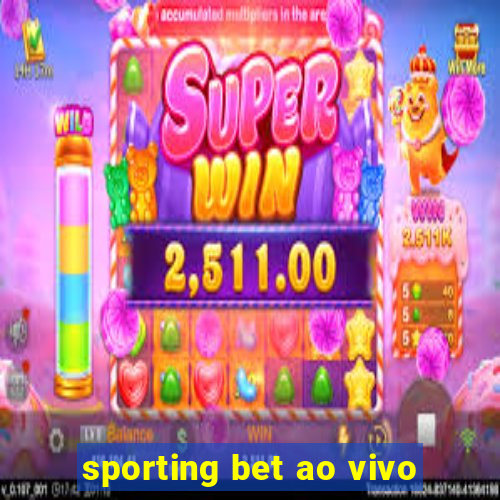 sporting bet ao vivo