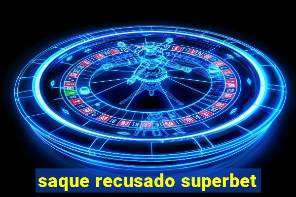 saque recusado superbet